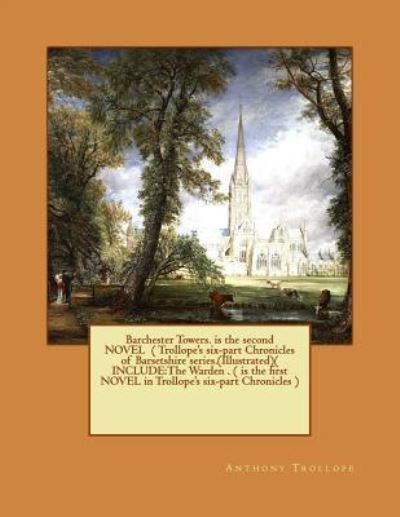 Barchester Towers. is the second NOVEL ( Trollope's six-part Chronicles of Barsetshire series.(Illustrated) ( INCLUDE - Anthony Trollope - Böcker - Createspace Independent Publishing Platf - 9781540552952 - 21 november 2016