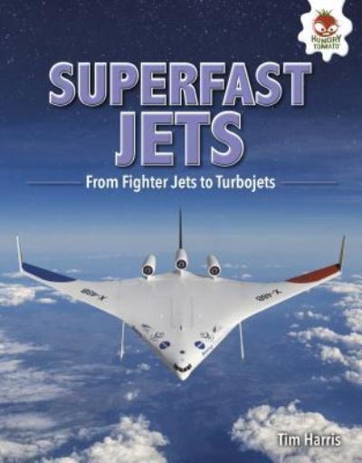 Cover for Tim Harris · Superfast Jets : From Fighter Jets to Turbojets (Hardcover Book) (2018)