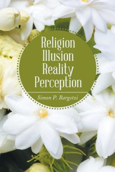 Cover for Simon P Bargetzi · Religion, Illusion, Reality, Perception (Paperback Book) (2018)
