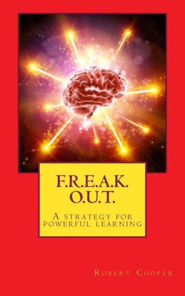 F. R. E. A. K. O. U. T. - Robert Cooper - Books - Createspace Independent Publishing Platf - 9781544017952 - April 26, 2017