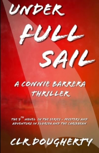 Cover for C L R Dougherty · Under Full Sail - A Connie Barrera Thriller (Paperback Book) (2017)