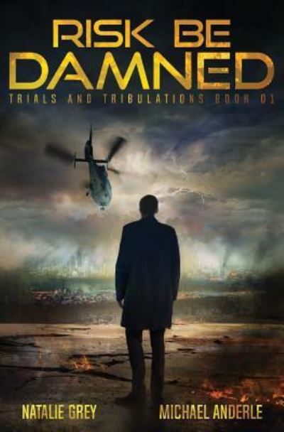 Cover for Natalie Grey · Risk Be Damned: A Kurtherian Gambit Series (Trials And Tribulations) (Volume 1) (Book) (2017)