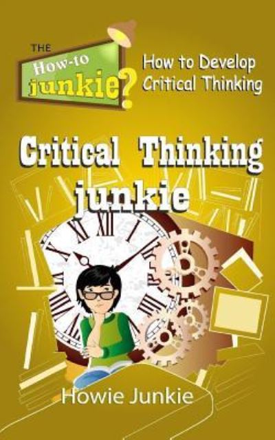 Cover for Howie Junkie · Critical Thinking Junkie (Taschenbuch) (2017)