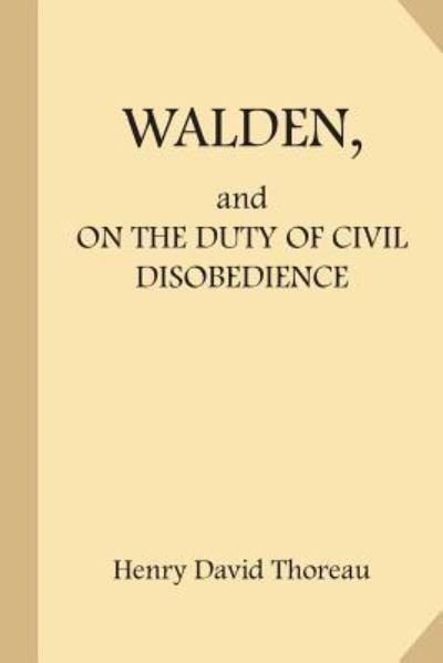 Walden, and on the Duty of Civil Disobedience - Henry David Thoreau - Books - Createspace Independent Publishing Platf - 9781547272952 - June 9, 2017