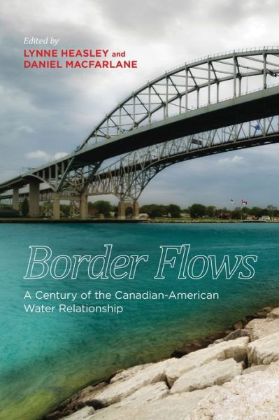 Border Flows: A Century of the Canadian-American Water Relationship (Paperback Book) (2016)
