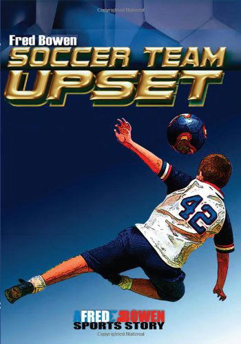 Soccer Team Upset - Fred Bowen Sports Story Series - Fred Bowen - Książki - Peachtree Publishers - 9781561454952 - 4 sierpnia 2009