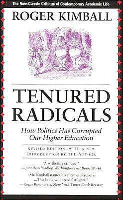 Cover for Roger Kimball · Tenured Radicals: How Politics Has Corrupted Our Higher Education (Paperback Book) (1998)