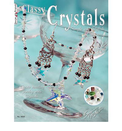 Cover for Suzanne McNeill · Classy Crystals: Simple and Stylish: Create Dazzling Jewelry with Crystals (Pocketbok) (2010)