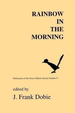 Cover for J Frank Dobie · Rainbow In The Morning (Paperback Book) (2000)