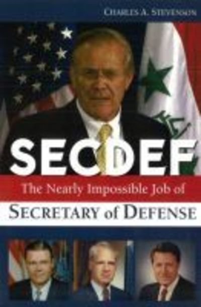 Cover for Charles A. Stevenson · SECDEF: The Nearly Impossible Job of Secretary of Defense (Paperback Book) [New edition] (2007)