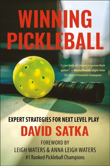 Cover for David Satka · Winning Pickleball: Expert Strategies for Next Level Play (Paperback Book) (2024)