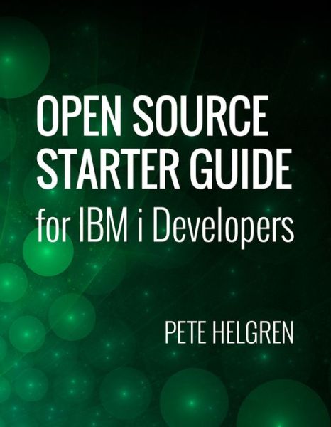 Open Source Starter Guide for IBM i Developers - Pete Helgren - Bøger - MC Press, LLC - 9781583474952 - 15. juni 2017