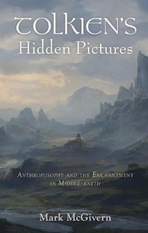 Cover for Mark McGivern · Tolkien's Hidden Pictures: Anthroposophy and the Enchantment in Middle Earth (Paperback Book) (2023)