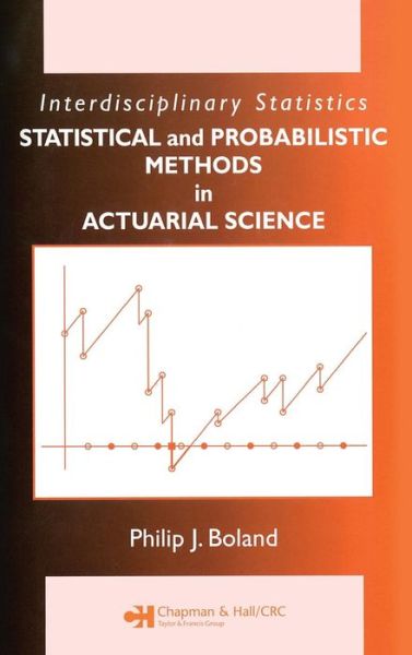 Cover for Boland, Philip J. (University College Dublin, Ireland) · Statistical and Probabilistic Methods in Actuarial Science - Chapman &amp; Hall / CRC Series in Actuarial Science (Hardcover Book) (2007)