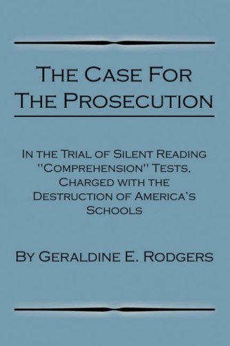 Cover for Geraldine E. Rodgers · The Case for the Prosecution, in the Trial of Silent Reading Comprehension Tests, Charged with the Destruction of America's Schools (Paperback Bog) (2007)