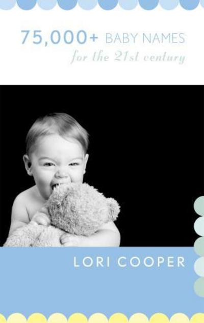 Cover for Lori Cooper · 75,000+ Baby Names for the 21st Century (Paperback Book) (2010)