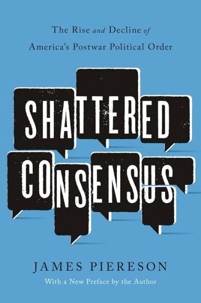 Cover for James Piereson · Shattered Consensus: The Rise and Decline of America's Postwar Political Order (Paperback Bog) (2016)
