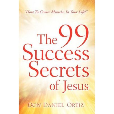 Cover for Don Daniel Ortiz · The 99 Success Secrets of Jesus (Pocketbok) (2007)