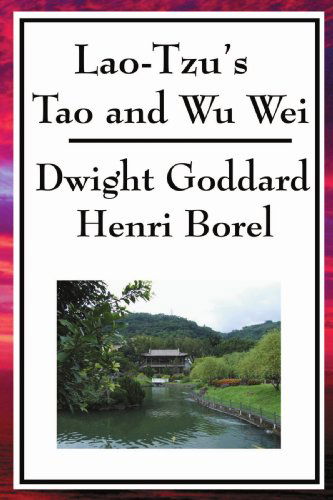 Lao-tzus Tao and Wu Wei - Lao Tzu - Bøger - Wilder Publications - 9781604593952 - 13. juni 2008