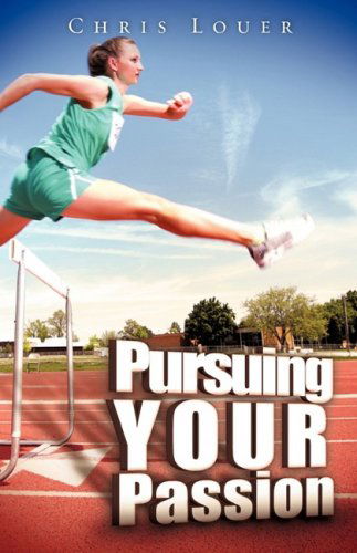 Cover for Chris Louer · Pursuing Your Passion (Paperback Book) (2009)