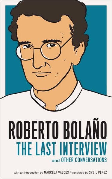 Cover for Roberto Bolano · Roberto Bolano: The Last Interview (Taschenbuch) (2011)