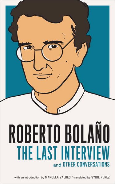 Roberto Bolano: The Last Interview - Roberto Bolano - Books - Melville House Publishing - 9781612190952 - December 6, 2011