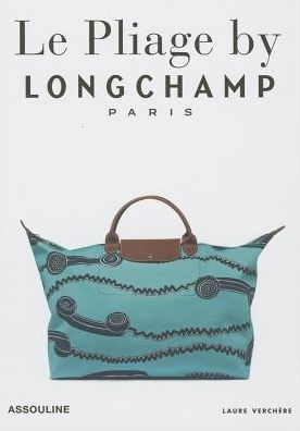 Cover for Laure Verchere · Longchamp, Le Pliage: Tradition And Transformation - Memoire (Hardcover Book) (2014)