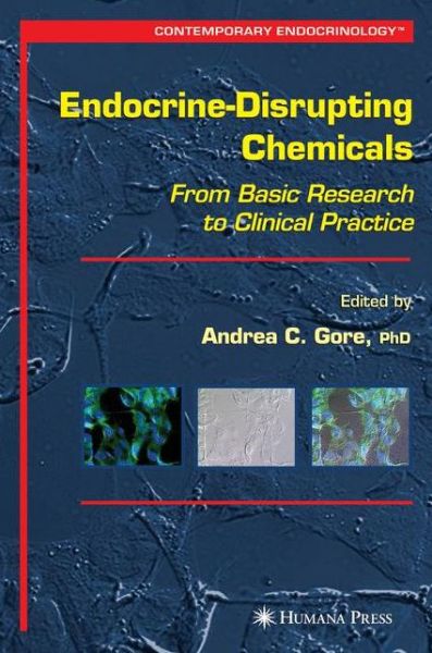Cover for Andrea C Gore · Endocrine-Disrupting Chemicals: From Basic Research to Clinical Practice - Contemporary Endocrinology (Paperback Book) [Softcover reprint of hardcover 1st ed. 2007 edition] (2010)