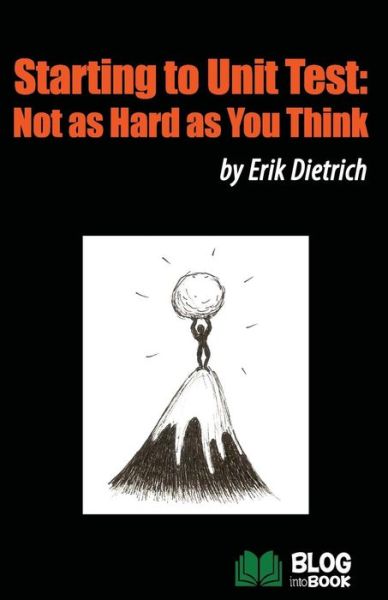 Cover for Erik Dietrich · Starting to Unit Test: Not As Hard As You Think (Taschenbuch) (2014)