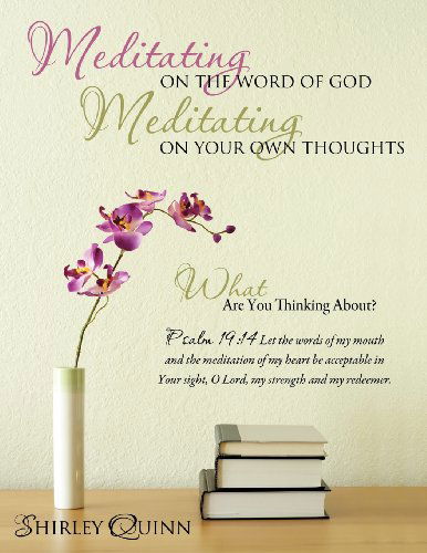 Shirley Quinn · Meditating on the Word of God Meditating on Your Own Thoughts (Paperback Book) (2012)