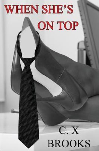 When She's on Top - C X Brooks - Bøker - Black Opal Books - 9781626948952 - 14. april 2018