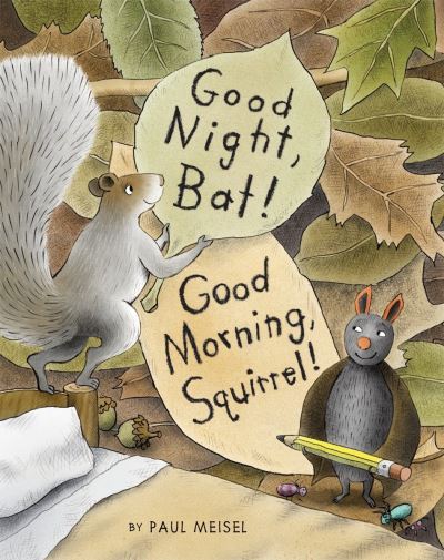 Cover for Paul Meisel · Good Night, Bat! Good Morning, Squirrel! (Hardcover Book) [First edition. edition] (2016)