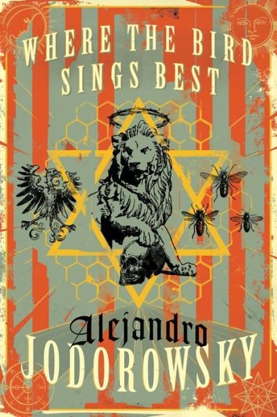 Cover for Alejandro Jodorowsky · Where The Bird Sings Best (Paperback Bog) (2016)
