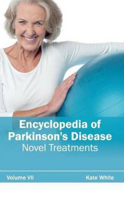 Cover for Kate White · Encyclopedia of Parkinson's Disease: Volume Vii (Novel Treatments) (Inbunden Bok) (2015)