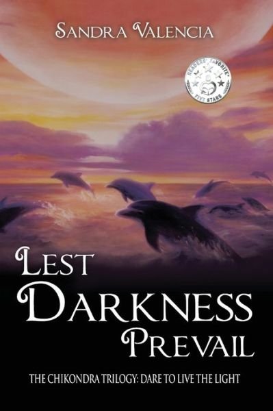 Cover for Sandra Valencia · Lest Darkness Prevail: Dare to Live the Light - The Chikondra Trilogy (Paperback Book) (2020)