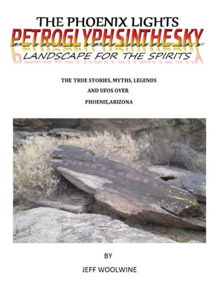 Cover for Jeff Woolwine · The Phoenix Lights- Petroglyphsinthesky : The True Stories, Myths, Legends &amp; UFOs Over Phoenix, Arizona Vol. 1 (Hardcover Book) (2018)