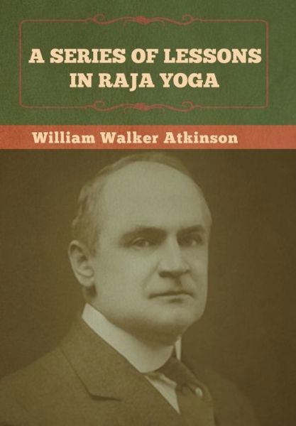 Cover for William Walker Atkinson · A Series of Lessons in Raja Yoga (Hardcover Book) (2022)
