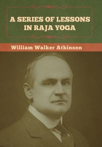 Cover for William Walker Atkinson · A Series of Lessons in Raja Yoga (Gebundenes Buch) (2022)