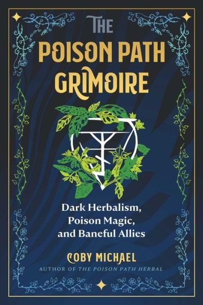 Cover for Coby Michael · The Poison Path Grimoire: Dark Herbalism, Poison Magic, and Baneful Allies (Paperback Book) (2024)