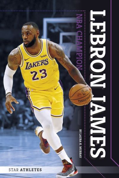 Cover for Laura K. Murray · Star Athletes: LeBron James, NBA Champion (Paperback Book) (2019)