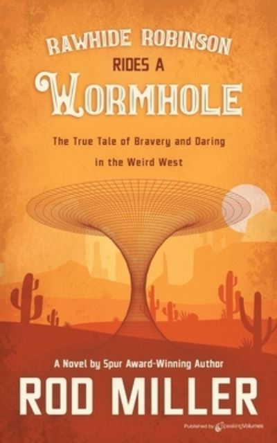 Cover for Rod Miller · Rawhide Robinson Rides a Wormhole (Book) (2022)