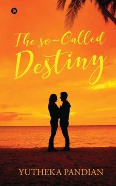 Cover for Yutheka Pandian · The So-Called Destiny (Paperback Book) (2020)