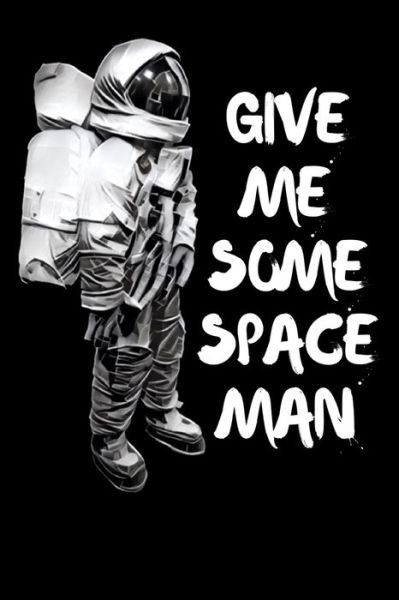 Cover for Give Me Some Space Man Publishing · Give Me Some Space Man (Pocketbok) (2020)