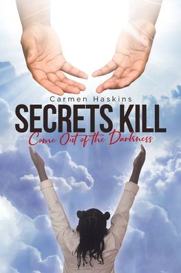 Cover for Carmen Haskins · Secrets Kill: Come Out of the Darkness (Paperback Book) (2020)