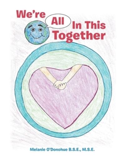 We're All in This Together - Melanie O'Donohue B.S.E. M.S.E. - Books - iUniverse, Incorporated - 9781663200952 - June 8, 2020