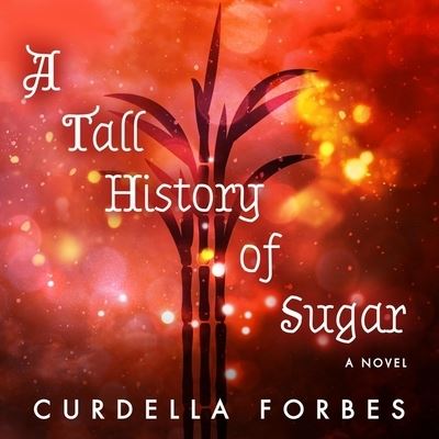 Cover for Curdella Forbes · A Tall History of Sugar Lib/E (CD) (2019)