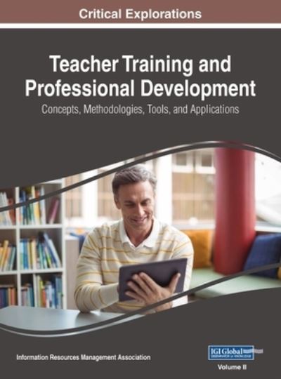 Teacher Training and Professional Development - Information Reso Management Association - Books - IGI Global - 9781668429952 - December 27, 2017