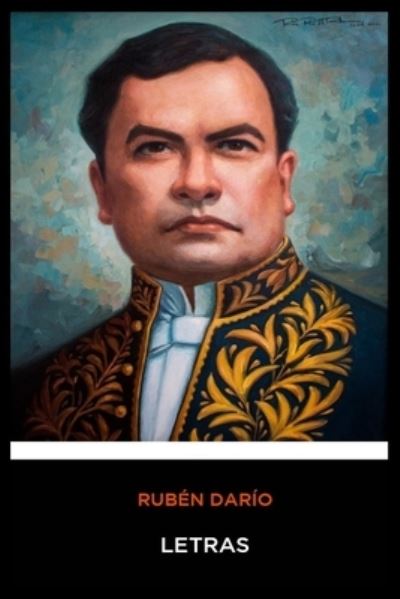 Ruben Dario - Letras - Ruben Dario - Kirjat - Independently Published - 9781675771952 - sunnuntai 15. joulukuuta 2019