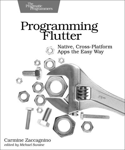 Cover for Carmine Zaccagnino · Programming Flutter: Native, Cross-Platform Apps the Easy Way (Paperback Book) (2020)