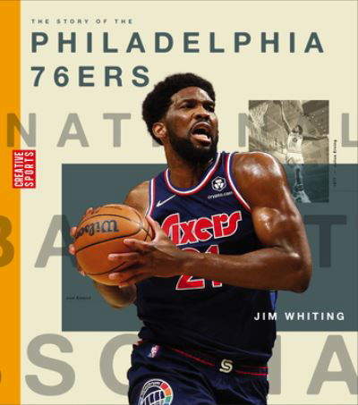 Story of the Philadelphia 76ers - Jim Whiting - Kirjat - Creative Company, The - 9781682771952 - tiistai 17. tammikuuta 2023